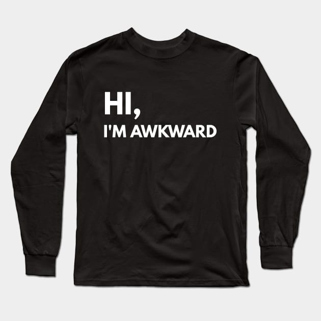 Hi, I'm Awkward Long Sleeve T-Shirt by coffeeandwinedesigns